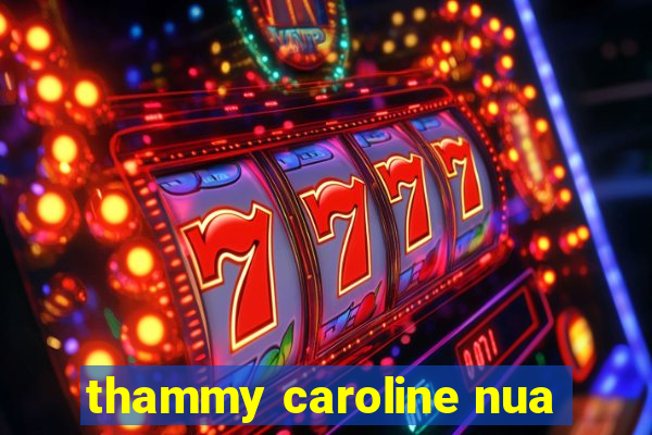 thammy caroline nua